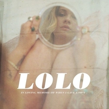 Lolo - In Loving Memory Of When I Gave A Shit
