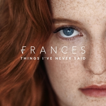 Frances - Things I've Never Said