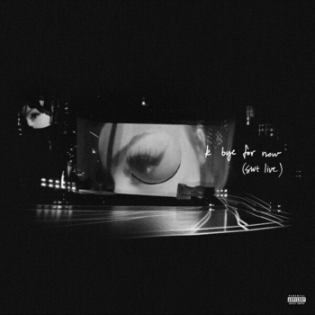 Ariana Grande - K Bye for Now