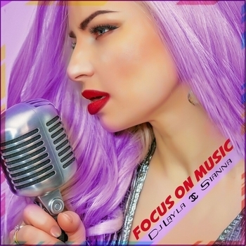 Dj Layla feat Sianna - Focus on Music
