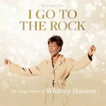 Whitney Houston - I Go To The Rock: The Gospel Music Of Whitney Houston