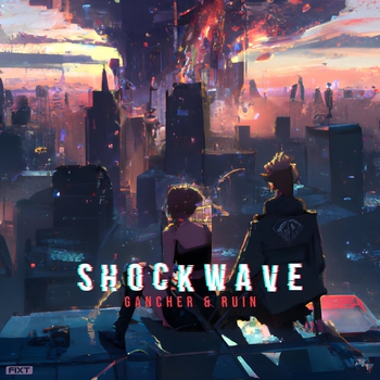 Gancher and Ruin - Shockwave