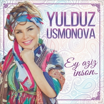 Юлдуз Усманова - Ey aziz, inson