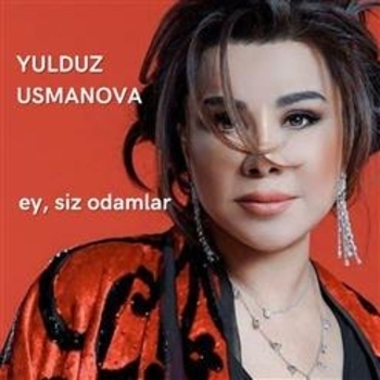 Юлдуз Усманова - Ey siz odamlar