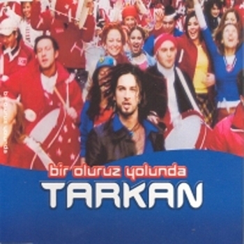 Tarkan - Bir Oluruz Yolunda