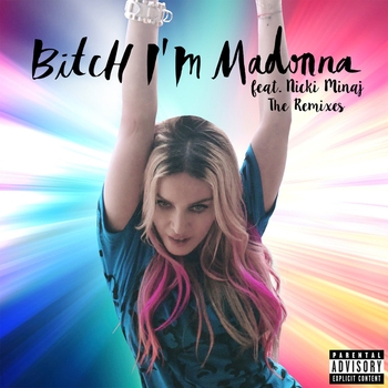 Madonna feat Nicki Minaj - Bitch I'm Madonna (The Remixes)