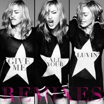 Madonna feat Nicki Minaj, M.i.a. - Give Me All Your Luvin (Remixes)