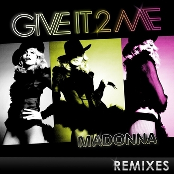 Madonna - Give It 2 Me (The Remixes)