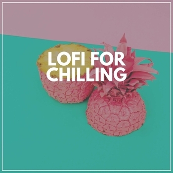 Lo-Fi for Studying feat Lo-Fi Beats, Chill Hip Hop - Lofi for Chilling