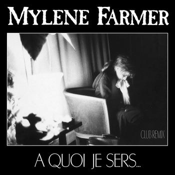Mylene Farmer - A quoi je sers