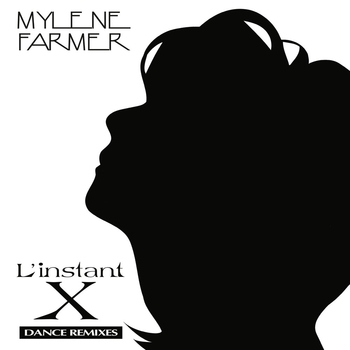 Mylene Farmer - L'instant X (Dance Remixes)