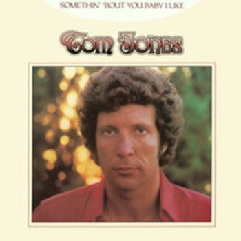 Tom Jones - Somethin Bout You Baby I Like