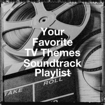 Hans Zimmer feat The TV Theme Soundtracks, I Love TV Themes, Crazy for TV Soundtracks - Your Favorite Tv Themes Soundtrack Playlist