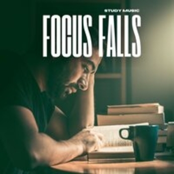 Study Music - Focus Falls: Deep Focus Tracks