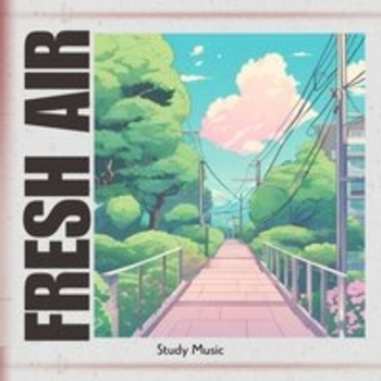Study Music - Fresh Air: Lofi Mix 2024