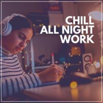 Study Music feat Music for Work - Chill All Night Work