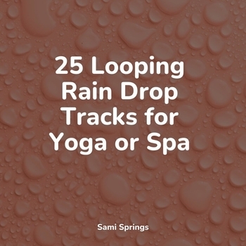 Study Music feat Spa Zen, Nature Sounds for Sleep and Relaxation - 25 Looping Rain Drop Tracks for Yoga or Spa