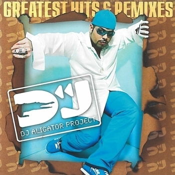 DJ Aligator - Greatest Hits and Remixes