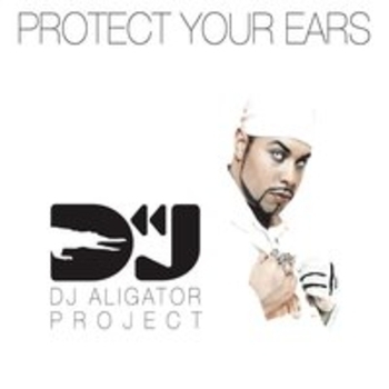 DJ Aligator - Protect Your Ears