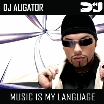 DJ Aligator - Music Is My Language
