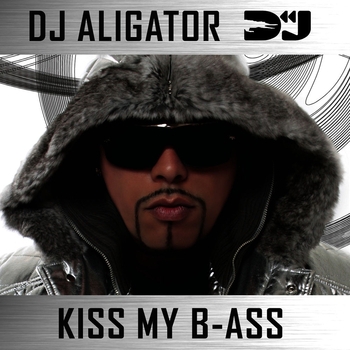 DJ Aligator - Kiss My B-ass