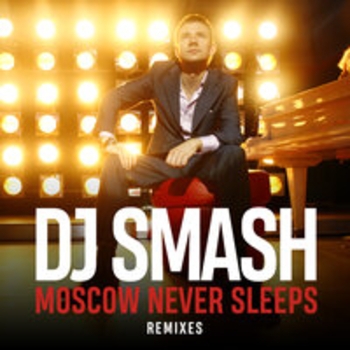 Dj Smash - Moscow Never Sleeps (Remixes)