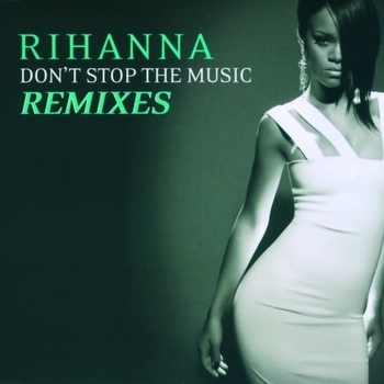 Rihanna - Don't Stop The Music (Remixes)