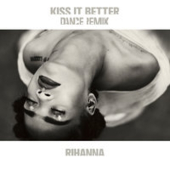Rihanna - Kiss It Better (Dance Remix)