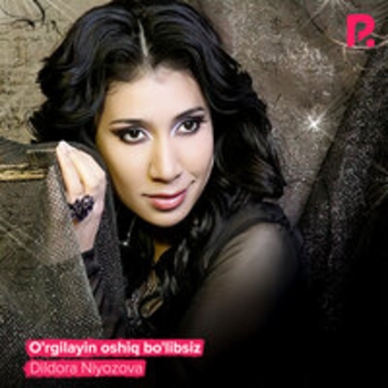 Dildora Niyozova - O'rgilayin oshiq bo'libsiz