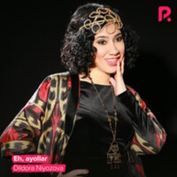 Dildora Niyozova - Eh, ayollar