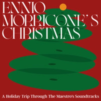 Ennio Morricone - Ennio Morricone's Christmas: A Holiday Trip Through The Maestro's Soundtracks