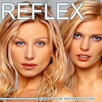 Reflex - I Can't Live Without You