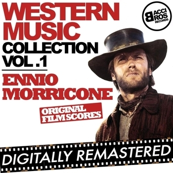 Ennio Morricone - Western Music Collection Vol. 1 - Ennio Morricone (Original Film Scores. Digitally Remastered)