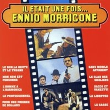 Ennio Morricone - Il Etait Une Fois... Ennio Morricone