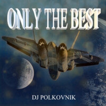 Dj Polkovnik - Only the best (Rework)