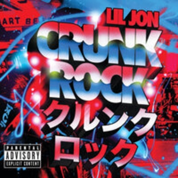 Lil Jon - Crunk Rock (Deluxe)