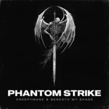 Creepymane feat Beneath My Shade - Phantom Strike