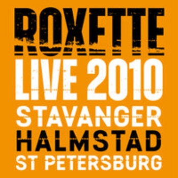 Roxette - Live 2010 Stavanger Halmstad St Petersburg