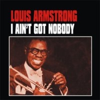 Louis Armstrong - I Ain't Got Nobody