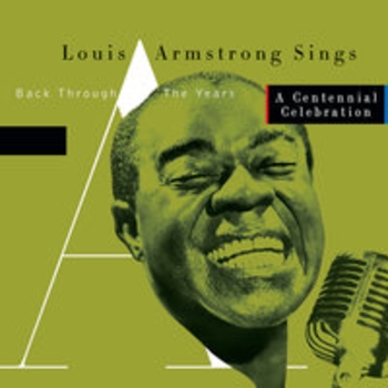 Louis Armstrong - Sings - Back Through The Years / A Centennial Celebration