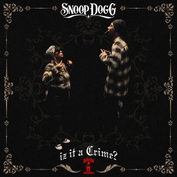 Snoop Dogg - Iz It a Crime?