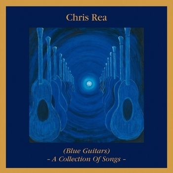 Chris Rea - Blue Guitars - A Collection of Songs