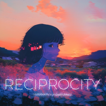 NVRXMARV, yngastrobeatz. - Reciprocity