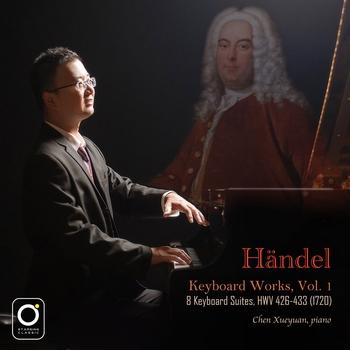 Xueyuan Chen, Георг Фридрих Гендель - Händel: Keyboard Works, Vol. 1, 8 Keyboard Suites, HWV 426-433 (1720)