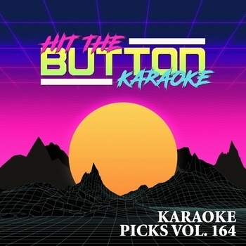 Hit The Button Karaoke - Karaoke Picks, Vol. 164