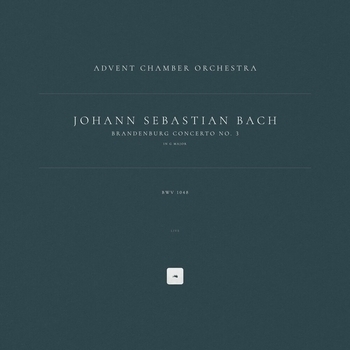 Johann Sebastian Bach, Advent Chamber Orchestra - Brandenburg Concerto No. 3 in G Major, BWV 1048