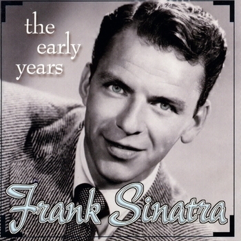 Frank Sinatra - Frank Sinatra - The Early Years
