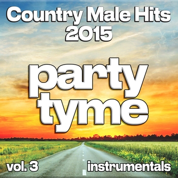 Party Tyme - Country Male Hits 2015, Vol. 3