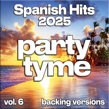 Party Tyme - Spanish Hits 2025, Vol. 6 (Backing)