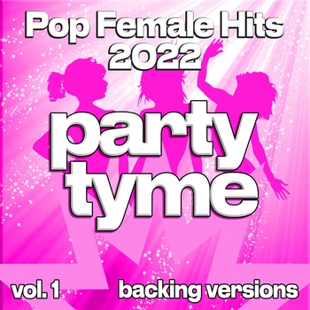 Party Tyme - Pop Female Hits 2022, Vol. 1 (Backing)